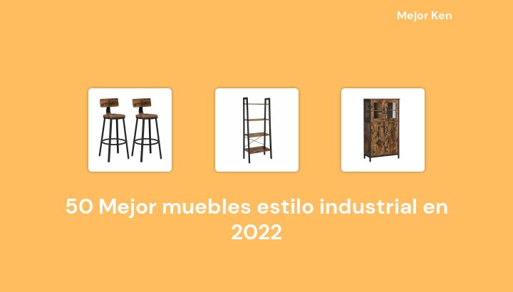 50 Mejor muebles estilo industrial en 2022 [Basado en 94 Reseñas]