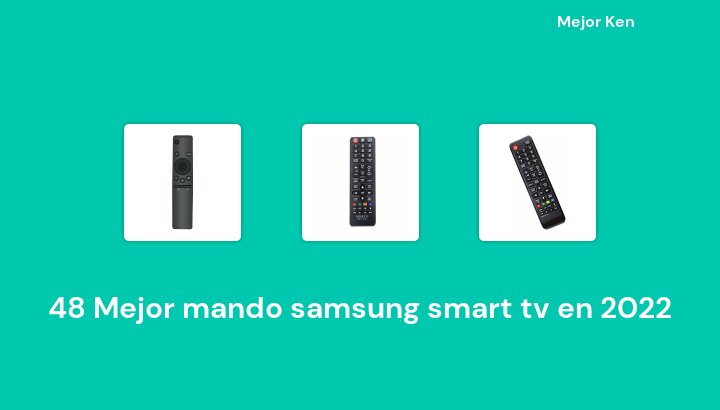 48 Mejor mando samsung smart tv en 2022 [Basado en 624 Reseñas]