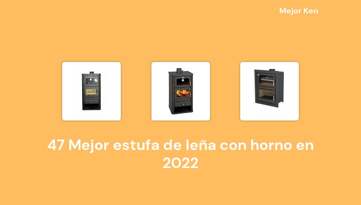 47 Mejor estufa de leña con horno en 2022 [Basado en 897 Reseñas]