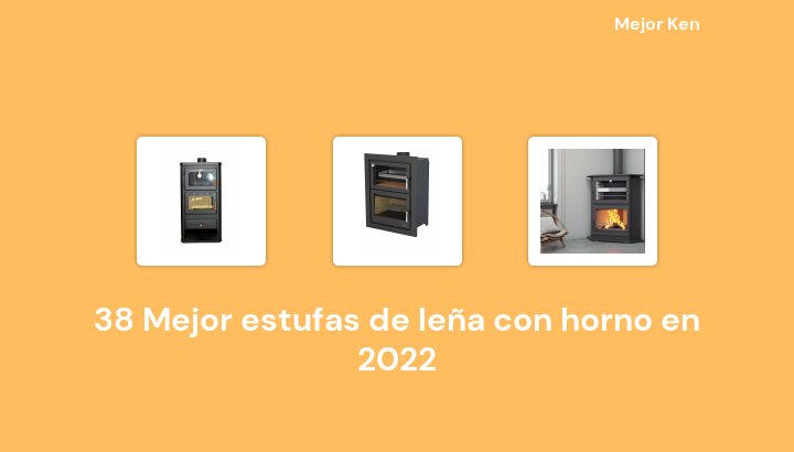 38 Mejor estufas de leña con horno en 2022 [Basado en 209 Reseñas]