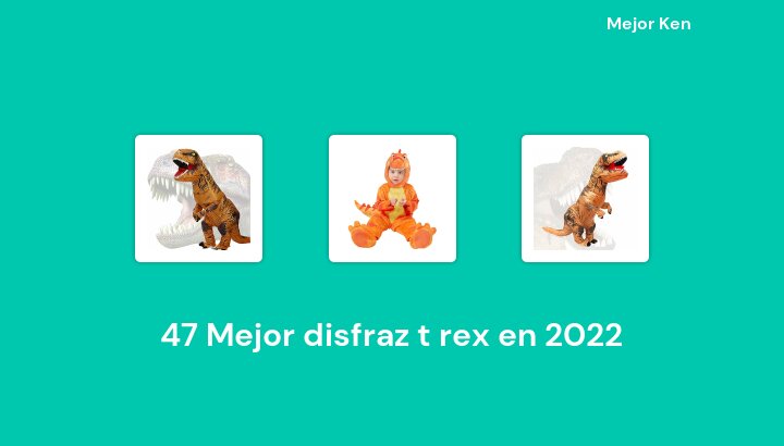 47 Mejor disfraz t rex en 2022 [Basado en 859 Reseñas]