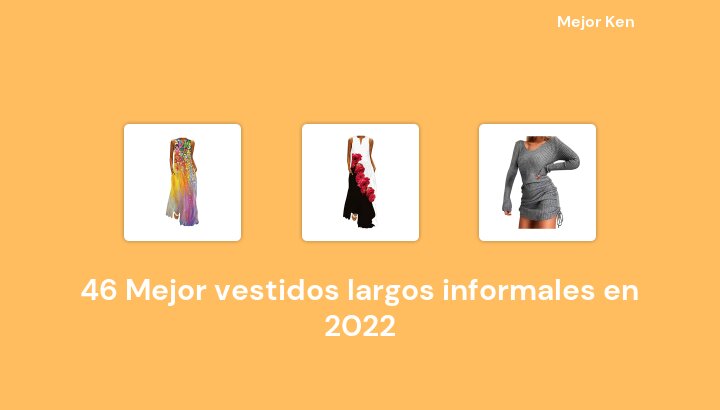 46 Mejor vestidos largos informales en 2022 [Basado en 550 Reseñas]