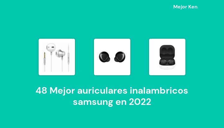 48 Mejor auriculares inalambricos samsung en 2022 [Basado en 628 Reseñas]