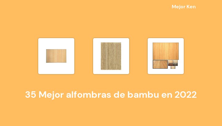35 Mejor alfombras de bambu en 2022 [Basado en 597 Reseñas]