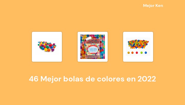 46 Mejor bolas de colores en 2022 [Basado en 393 Reseñas]