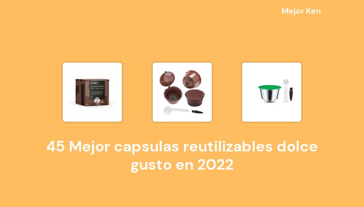 45 Mejor capsulas reutilizables dolce gusto en 2022 [Basado en 242 Reseñas]