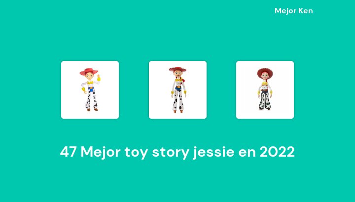 47 Mejor toy story jessie en 2022 [Basado en 784 Reseñas]