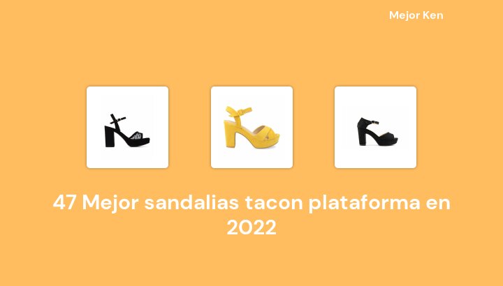 47 Mejor sandalias tacon plataforma en 2022 [Basado en 772 Reseñas]