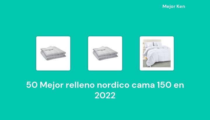 50 Mejor relleno nordico cama 150 en 2022 [Basado en 567 Reseñas]