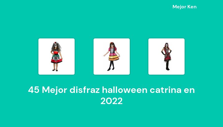 46 Mejor disfraz halloween catrina en 2022 [Basado en 675 Reseñas]