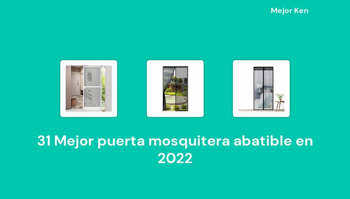 31 Mejor puerta mosquitera abatible en 2022 [Basado en 927 Reseñas]