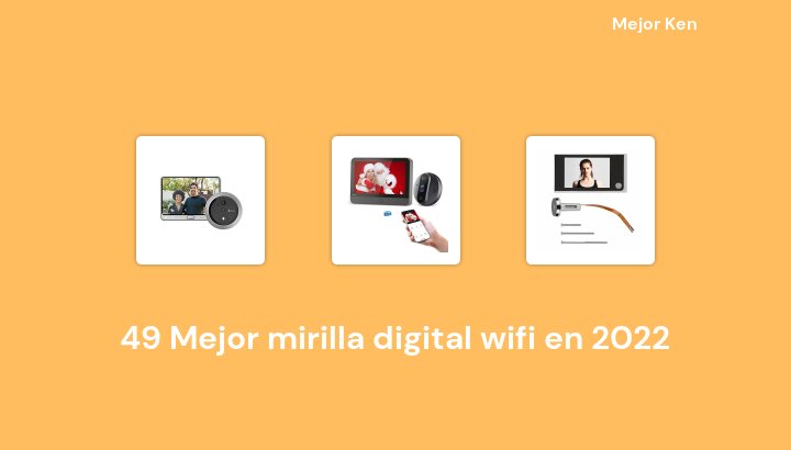 49 Mejor mirilla digital wifi en 2022 [Basado en 103 Reseñas]