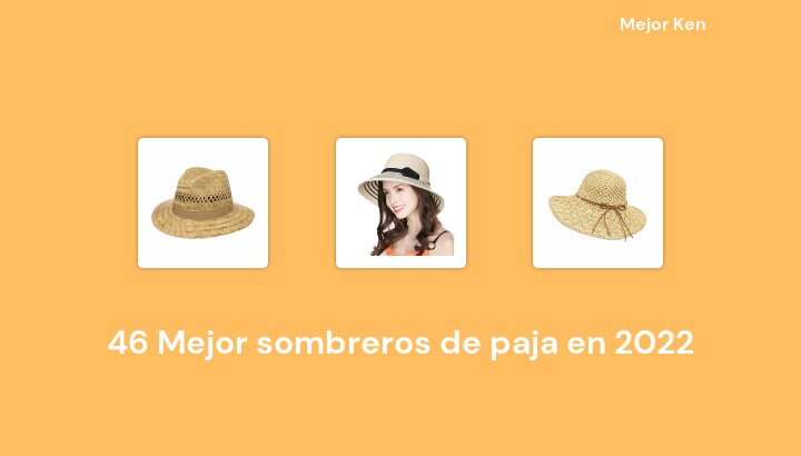 46 Mejor sombreros de paja en 2022 [Basado en 500 Reseñas]