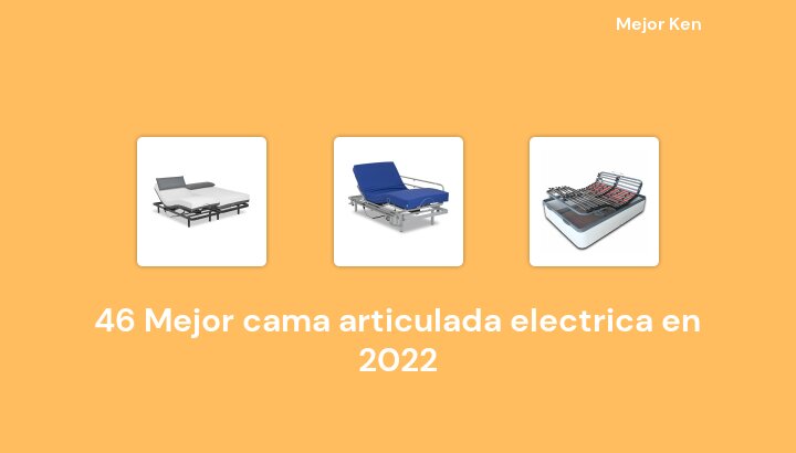46 Mejor cama articulada electrica en 2022 [Basado en 398 Reseñas]