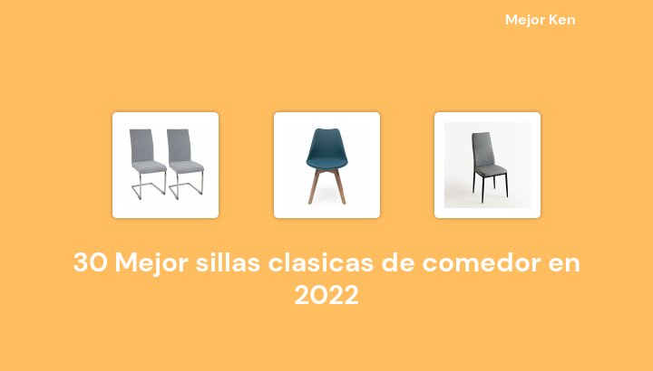 30 Mejor sillas clasicas de comedor en 2022 [Basado en 563 Reseñas]