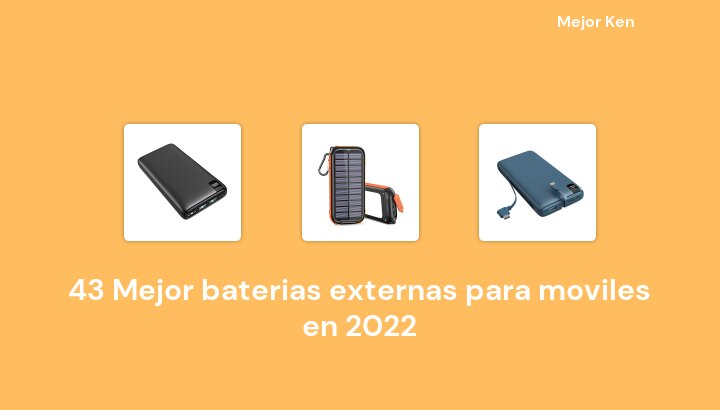 44 Mejor baterias externas para moviles en 2022 [Basado en 297 Reseñas]
