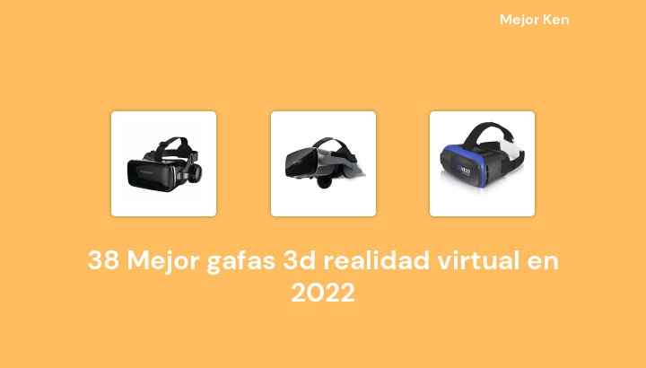 38 Mejor gafas 3d realidad virtual en 2022 [Basado en 259 Reseñas]