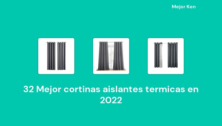 32 Mejor cortinas aislantes termicas en 2022 [Basado en 859 Reseñas]