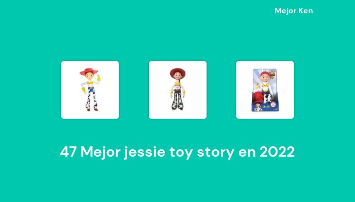 47 Mejor jessie toy story en 2022 [Basado en 775 Reseñas]