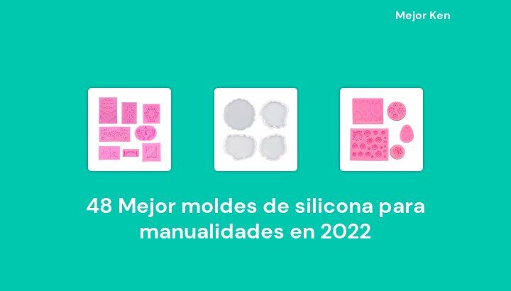 48 Mejor moldes de silicona para manualidades en 2022 [Basado en 456 Reseñas]