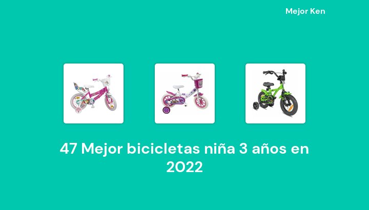 47 Mejor bicicletas niña 3 años en 2022 [Basado en 456 Reseñas]