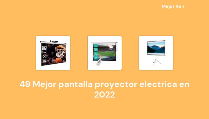 49 Mejor pantalla proyector electrica en 2022 [Basado en 79 Reseñas]