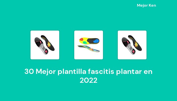 30 Mejor plantilla fascitis plantar en 2022 [Basado en 683 Reseñas]