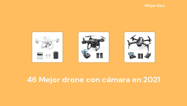 46 Mejor drone con cámara en 2022 [Basado en 606 Reseñas]