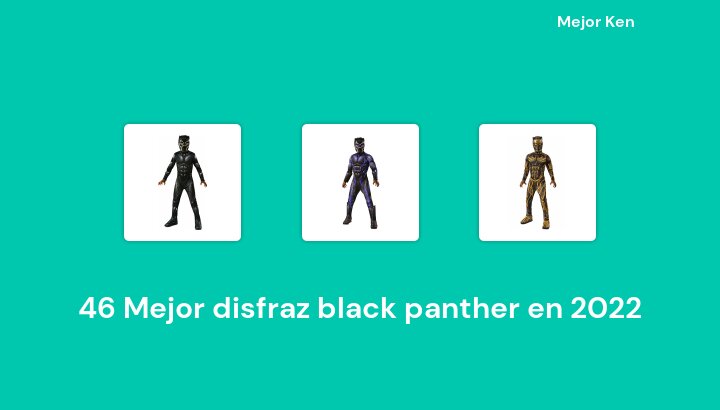 46 Mejor disfraz black panther en 2022 [Basado en 407 Reseñas]