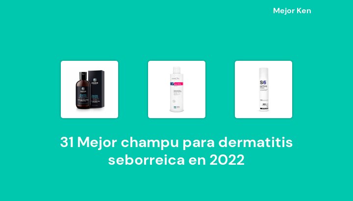 31 Mejor champu para dermatitis seborreica en 2022 [Basado en 777 Reseñas]