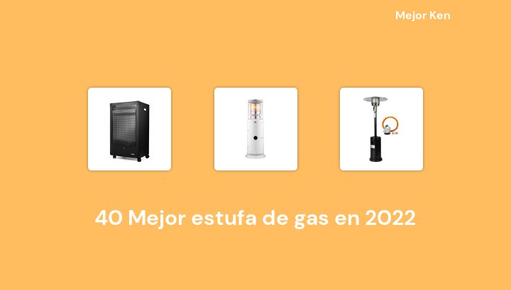 40 Mejor estufa de gas en 2022 [Basado en 193 Reseñas]