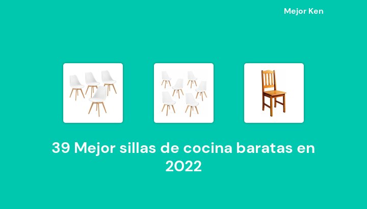 39 Mejor sillas de cocina baratas en 2022 [Basado en 985 Reseñas]