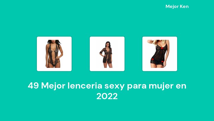 49 Mejor lenceria sexy para mujer en 2022 [Basado en 775 Reseñas]