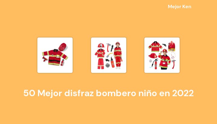 50 Mejor disfraz bombero niño en 2022 [Basado en 740 Reseñas]