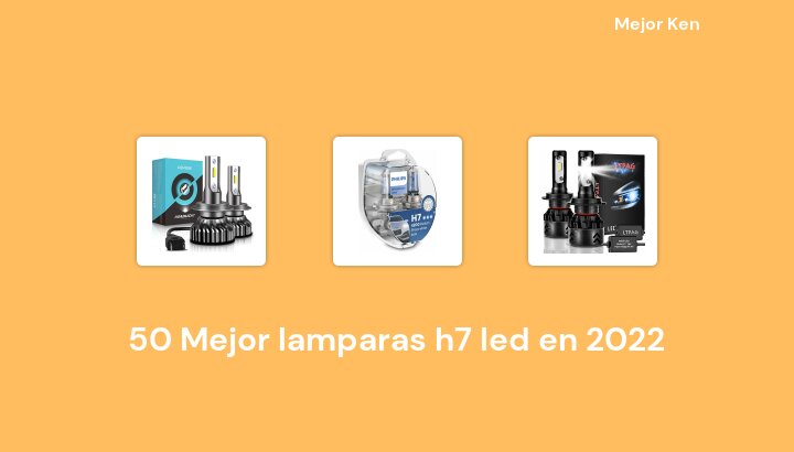 50 Mejor lamparas h7 led en 2022 [Basado en 872 Reseñas]