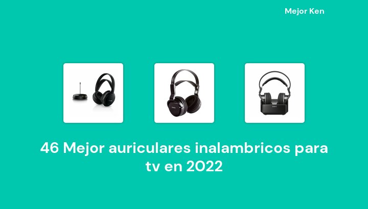 46 Mejor auriculares inalambricos para tv en 2022 [Basado en 449 Reseñas]