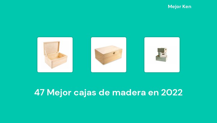 47 Mejor cajas de madera en 2022 [Basado en 531 Reseñas]