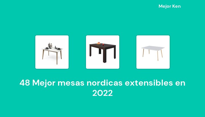 48 Mejor mesas nordicas extensibles en 2022 [Basado en 503 Reseñas]