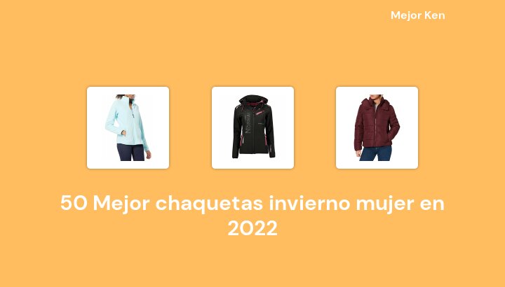50 Mejor chaquetas invierno mujer en 2022 [Basado en 975 Reseñas]