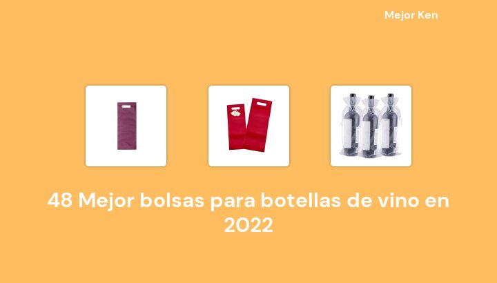 48 Mejor bolsas para botellas de vino en 2022 [Basado en 873 Reseñas]