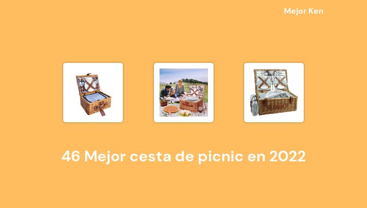 46 Mejor cesta de picnic en 2022 [Basado en 809 Reseñas]