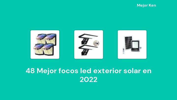 48 Mejor focos led exterior solar en 2022 [Basado en 534 Reseñas]