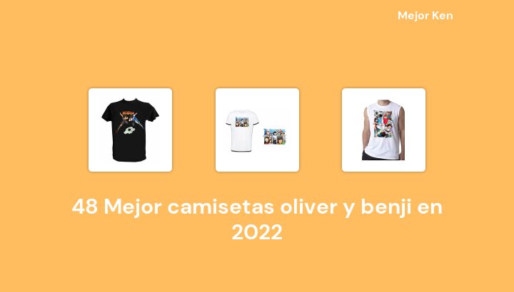 49 Mejor camisetas oliver y benji en 2022 [Basado en 249 Reseñas]
