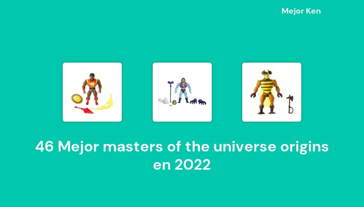 46 Mejor masters of the universe origins en 2022 [Basado en 782 Reseñas]