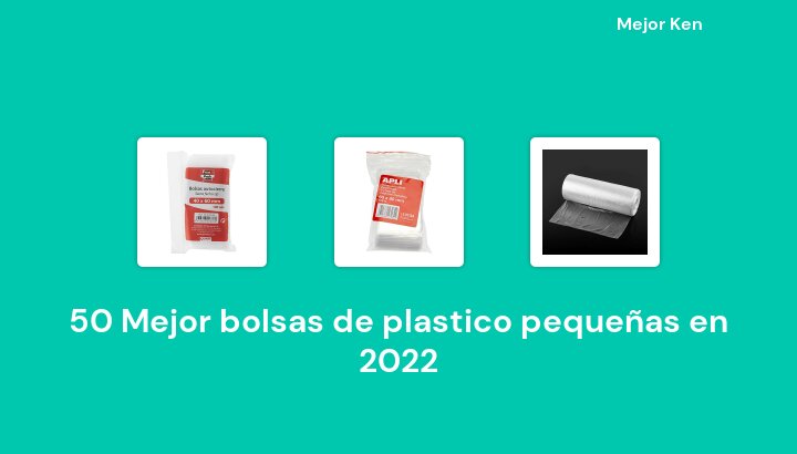 50 Mejor bolsas de plastico pequeñas en 2022 [Basado en 414 Reseñas]