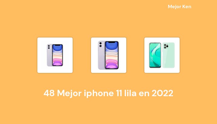 48 Mejor iphone 11 lila en 2022 [Basado en 384 Reseñas]
