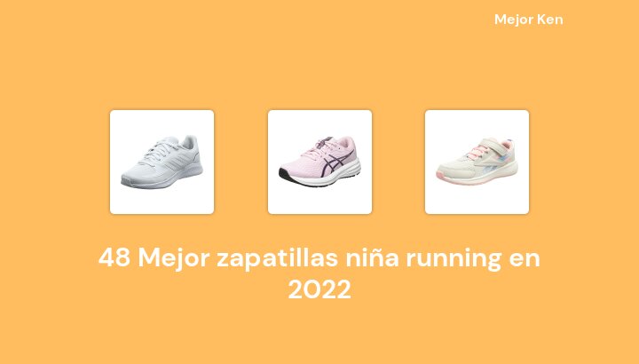 50 Mejor zapatillas niña running en 2022 [Basado en 299 Reseñas]