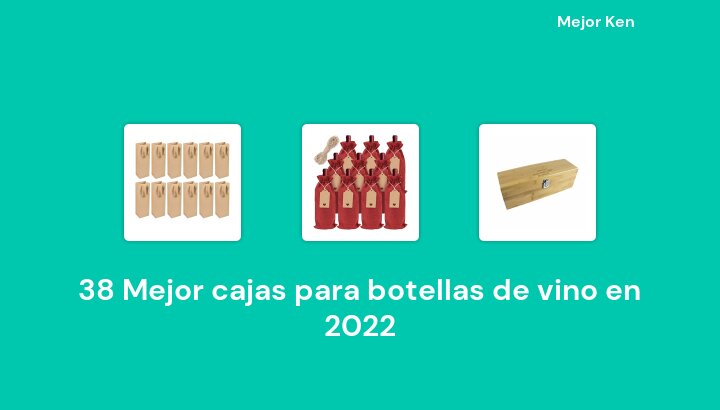 38 Mejor cajas para botellas de vino en 2022 [Basado en 739 Reseñas]
