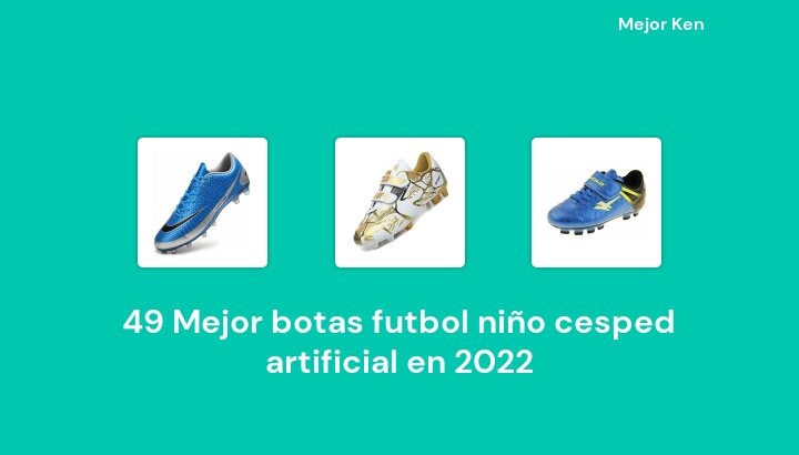 49 Mejor botas futbol niño cesped artificial en 2022 [Basado en 879 Reseñas]