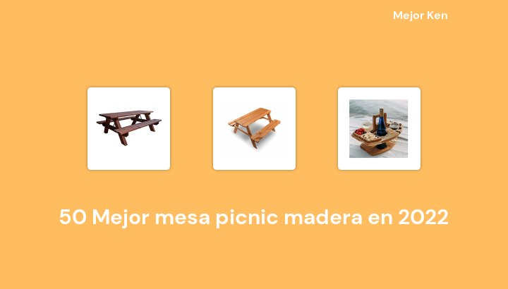 50 Mejor mesa picnic madera en 2022 [Basado en 849 Reseñas]